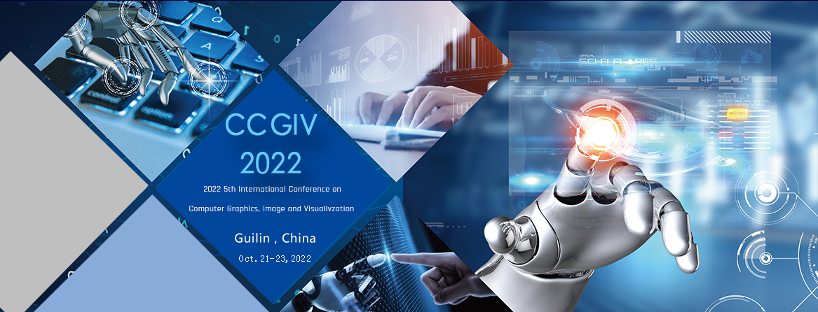 2022 5th International Conference on Computer Graphics, Image and Visualization CCGIV 2022