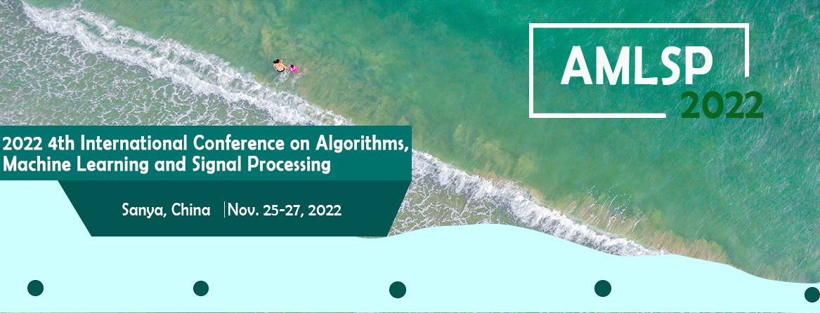 2022 4th International Conference on Algorithms, Machine Learning and Signal Processing AMLSP 2022