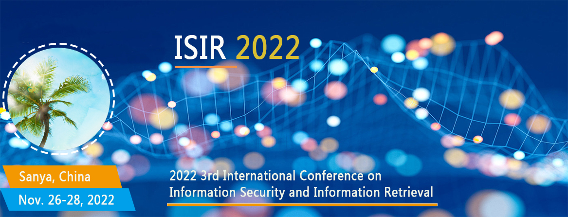 2022 3rd International Conference on Information Security and Information Retrieval ISIR 2022