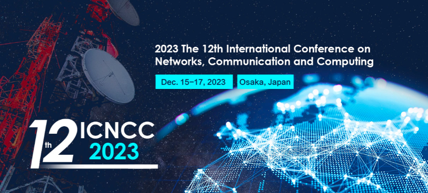2023 The 12th International Conference on Networks, Communication and Computing ICNCC 2023