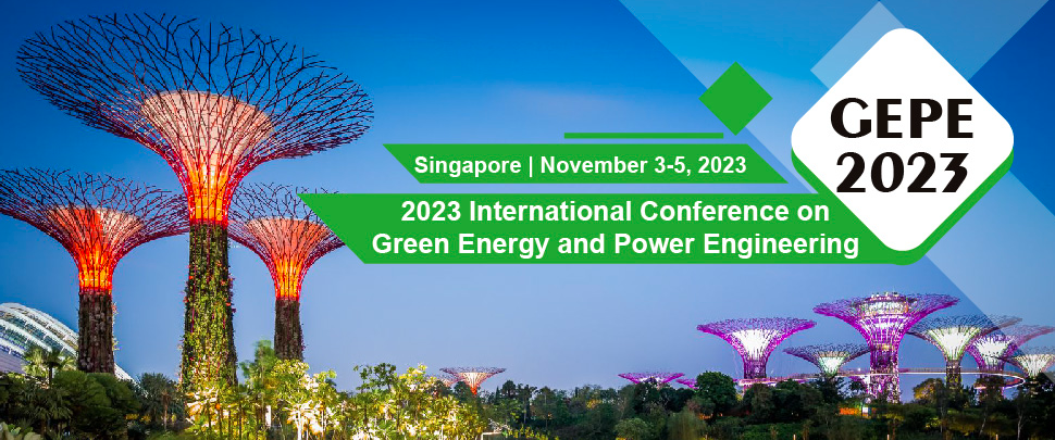 2023 International Conference on Green Energy and Power Engineering GEPE 2023
