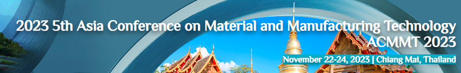 2023 5th Asia Conference on Material and Manufacturing Technology ACMMT 2023