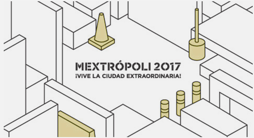 MEXTROPOLI 2017: A 4-Day Architecture Festival in Mexico City