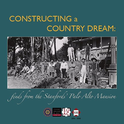 Constructing a Country Dream: Finds  the Stanfords' Palo Alto Mansion