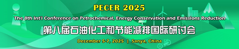 the 8th Intl Conference on Petrochemical, Energy Conservation and Emissions Reductionpecer 2025 