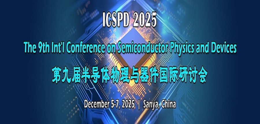 the 9th Intl Conference on Semiconductor Physics and Devicesicspd 2025 